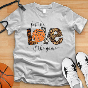 For The Love Of The Game Basketball Tee