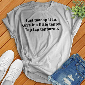 Just Taaaap It In Tee