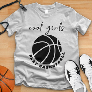 Cool Girls Play Basketball Tee