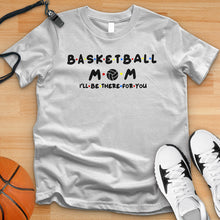 Load image into Gallery viewer, Basketball Mom Friends Tee
