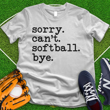 Load image into Gallery viewer, Sorry Can&#39;t Softball Bye Tee
