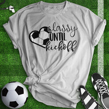 Load image into Gallery viewer, Classy Until Kickoff Tee
