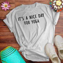 Load image into Gallery viewer, Nice Day For Yoga Tee
