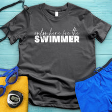 Load image into Gallery viewer, Only Here For The Swimmer Tee
