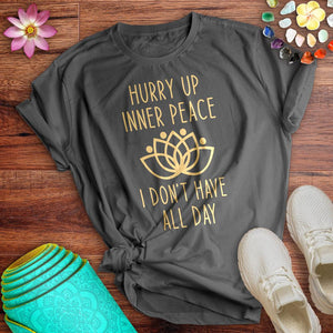 Hurry Up Inner Peace Tee