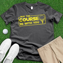 Load image into Gallery viewer, May The Course Tee
