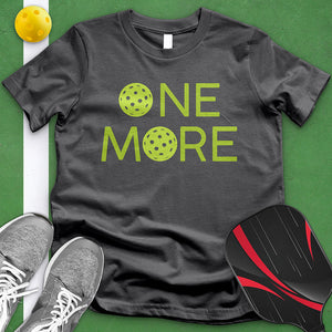 One More Pickle Ball Tee