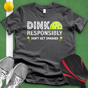 Dink Responsibly Tee