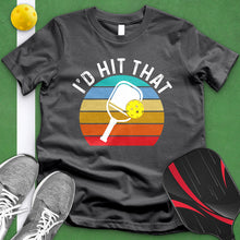 Load image into Gallery viewer, I&#39;d Hit That Pickle Ball Tee
