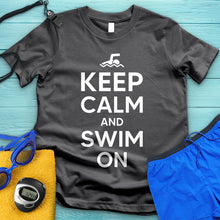 Load image into Gallery viewer, Keep Calm And Swim On Tee
