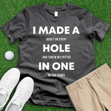 Load image into Gallery viewer, I Made A Hole In One Tee
