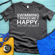 Load image into Gallery viewer, Swimming Makes Me Happy Tee
