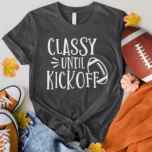 Classy Until Kickoff Tee