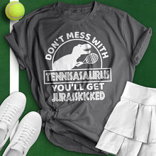 Load image into Gallery viewer, Don&#39;t Mess With A Tennisaurus Tee
