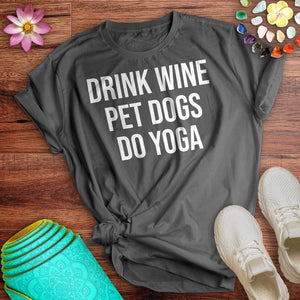 Drink Wine Pet Dogs Do Yoga Tee