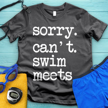 Load image into Gallery viewer, Sorry Can&#39;t Swim Meets Tee
