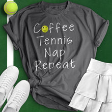 Load image into Gallery viewer, Coffee Tennis Nap Repeat Tee
