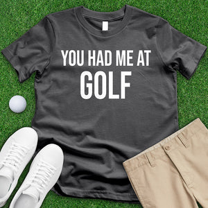 You Had Me At Golf Tee