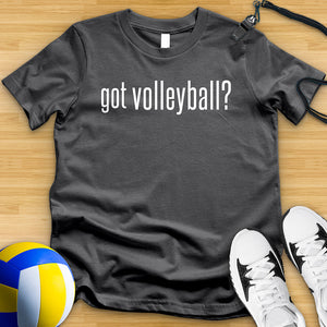 Got Volleyball Tee