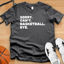 Load image into Gallery viewer, Sorry Can&#39;t Basketball Bye Tee
