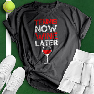 Tennis Now Wine Later Tee