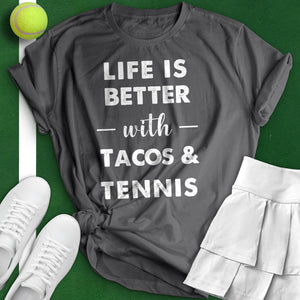 Life Is Better With Tacos and Tennis Tee