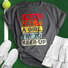 Load image into Gallery viewer, Play Like A Girl Tennis Tee
