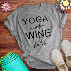 Yoga Now Wine Later Tee