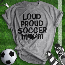 Load image into Gallery viewer, Loud Proud Soccer Mom Tee
