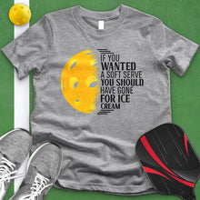 Load image into Gallery viewer, If You Wanted A Soft Serve Pickle Ball Tee
