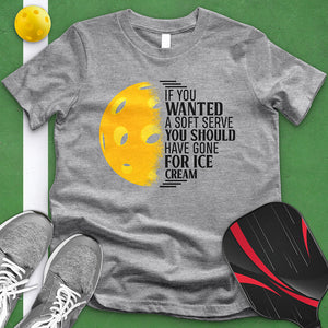 If You Wanted A Soft Serve Pickle Ball Tee