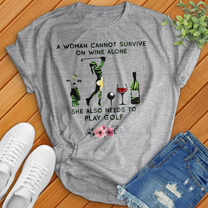 Can't Survive Off Of Wine Alone Tee