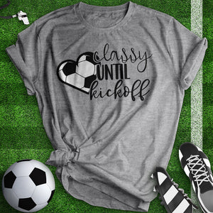 Classy Until Kickoff Tee