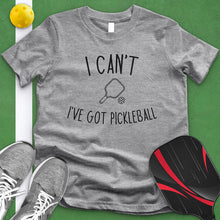 Load image into Gallery viewer, I Can&#39;t I&#39;ve Got Pickleball Tee
