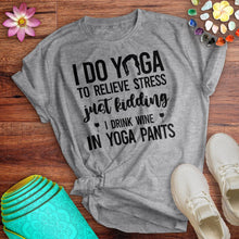 Load image into Gallery viewer, Drink Wine In Yoga Pants Tee
