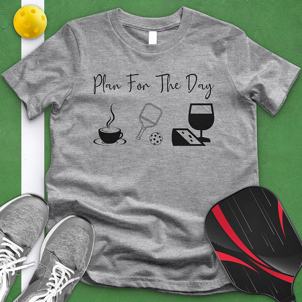 Plan For The Day Pickle Ball Tee