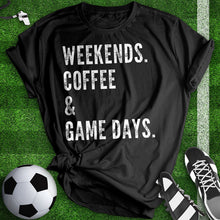 Load image into Gallery viewer, Weekends Coffee And Game Days Tee
