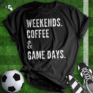 Weekends Coffee And Game Days Tee