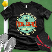 Load image into Gallery viewer, Not Obsessed With Pickleball Tee
