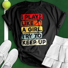 Load image into Gallery viewer, Play Like A Girl Tennis Tee
