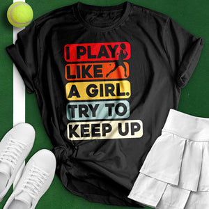 Play Like A Girl Tennis Tee