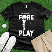 Load image into Gallery viewer, Time For Some Foreplay Tee
