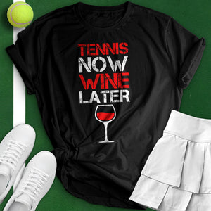 Tennis Now Wine Later Tee