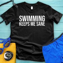 Load image into Gallery viewer, Swimming Keeps Me Sane Tee
