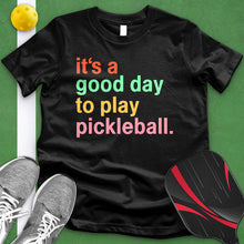 Load image into Gallery viewer, Good Day To Play Pickleball Tee
