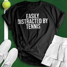 Load image into Gallery viewer, Easily Distracted By Tennis Tee
