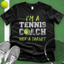 Load image into Gallery viewer, Tennis Coach Not A Target Tee
