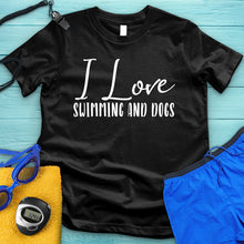 Load image into Gallery viewer, I Love Swimming And Dogs Tee
