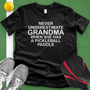 Never Underestimate A Grandma Pickleball Tee