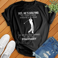 Load image into Gallery viewer, Yes He&#39;s Golfing Tee
